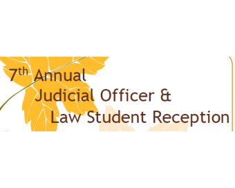 7th Annual Judicial Officer and Law Student Reception